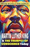 Martin Luther King and The Trumpet of Conscience Today
