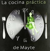 La cocina práctica de Mayte 8493308269 Book Cover