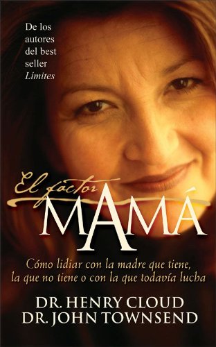 El factor mamá: Cómo lidiar con la madre que tiene, la que no tiene o con la que todavía lucha (Spanish Edition)