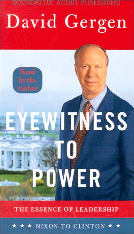 Eyewitness to Power: The Essence of Leadership : Nixon to Clinton ...