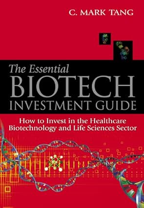 The Essential Biotech Investment Guide: How to Invest in the Healthcare Biotechnology & Life Sciences Sector book cover