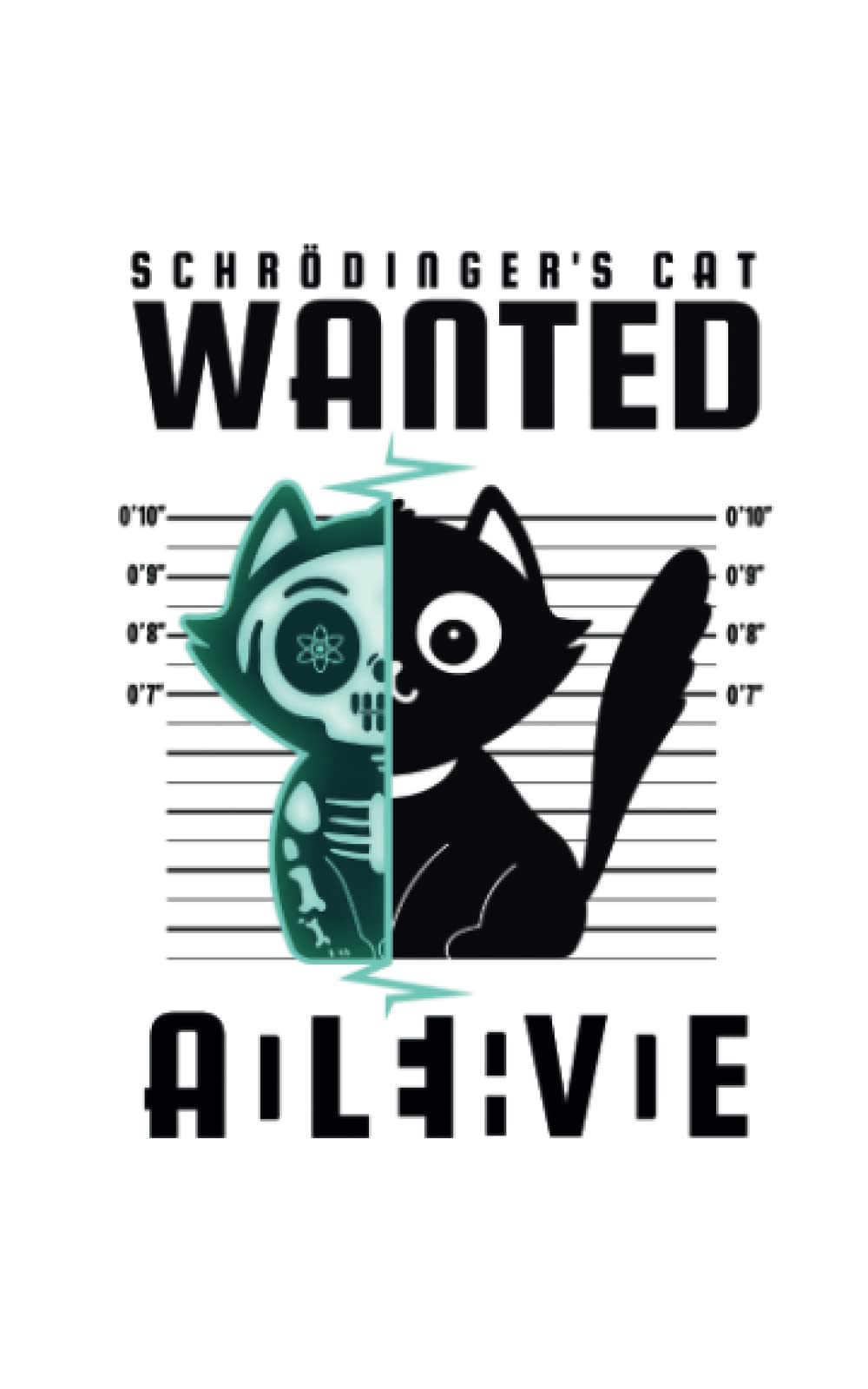 WANTED DEAD AND ALIVE – SCHRÖDINGER'S CAT: A 100-page Notebook for for Physicists, Scientists & Science Enthusiasts.