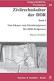 Zivilrechtskultur der DDR.: Band 4: Vom Inkasso- zum Feierabendprozess. Der DDR-Zivilprozess. (Zeitgeschichtliche Forschungen, Band 2)