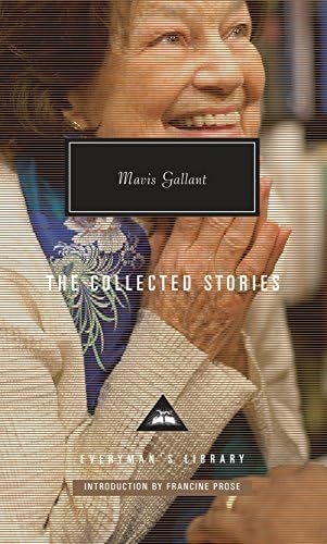 The Collected Stories of Mavis Gallant: Introduction by Francine Prose (Everyman's Library Contemporary Classics Series) Hardcover โ August 9, 2016