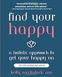 Find Your Happy: A Holistic Approach to Get Your Happy on!