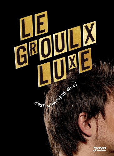 Le Groulx Luxe - c'est n'importe quoi [DVD]