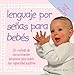 Lenguaje Por Senas Para Bebes: (Baby Sign Language Basics)