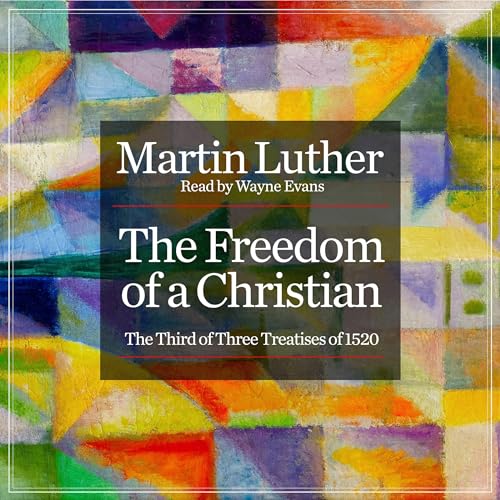 The Freedom of a Christian by Martin Luther episode artwork