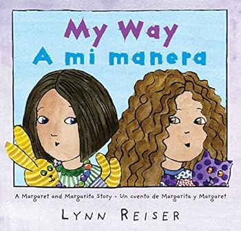 My Way/A mi manera: A Margaret and Margarita Story / Un cuento de Margarita y Margaret