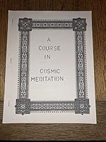 A Course in Cosmic Meditation 1878738011 Book Cover