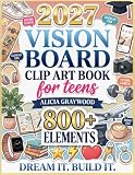 2027 Vision Board Clip Art Book for Teens: 800+ Aesthetic Pictures, Quotes & Affirmations to Manifest School, Confidence, Career & Travel Goals for Teen Girls & Boys (2027 vision board supplies)