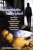 Imaginario Individual: Antología de Jóvenes Escritores Ecuatorianos 1512054259 Book Cover