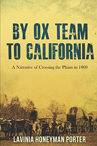 Crossing the Plains to California in 1860: An Account by the Ox Team