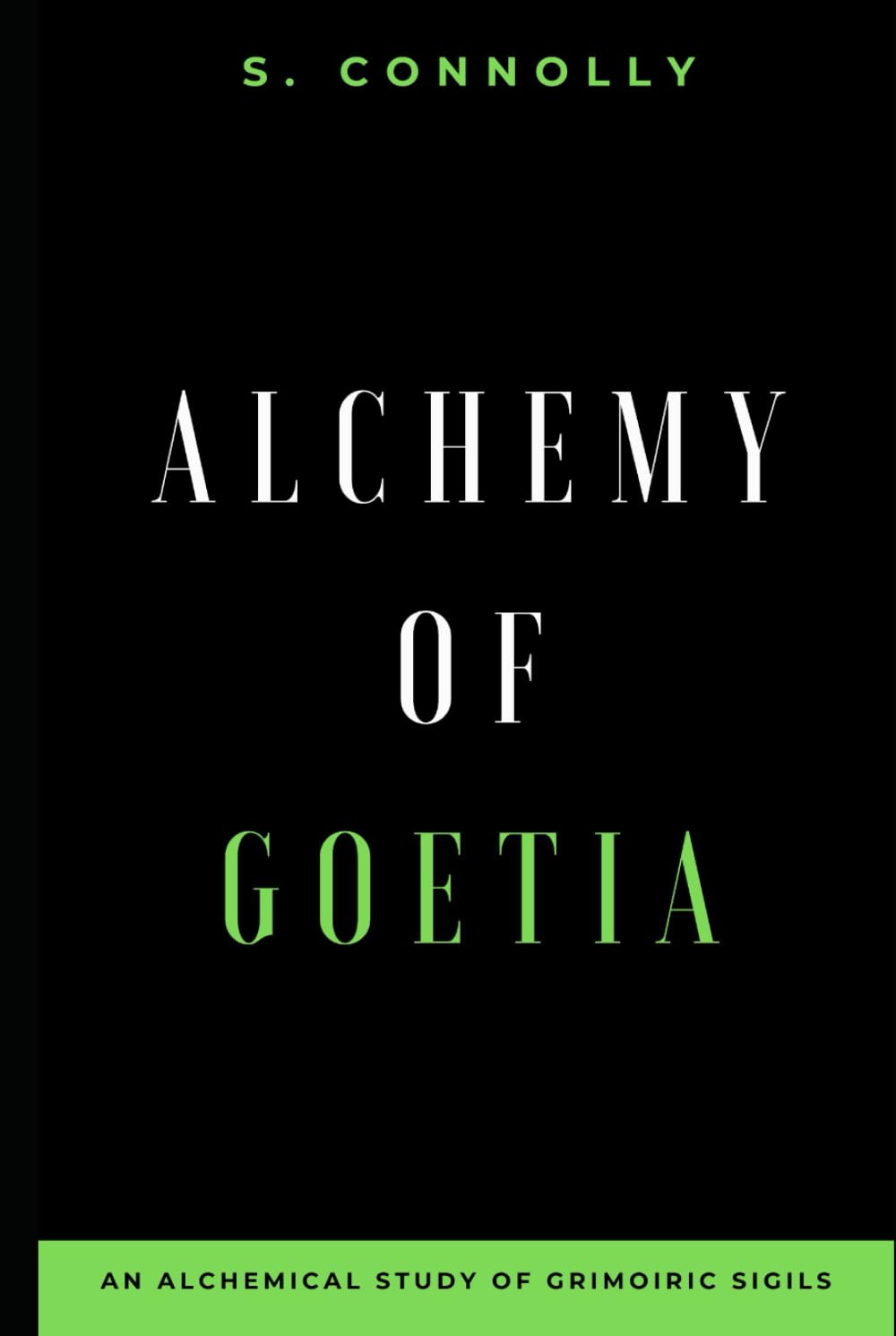 Alchemy of Goetia: An Alchemical Study of Grimoiric Sigils (Goetia Series)