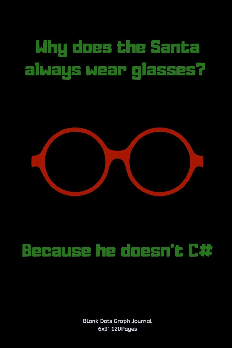 Why does the Santa always wear gl? -Because he doesn’t C: Journal notebook Diary for inspiration coding program joke for HTML CSS UI UX Men and ... In fun creative Ideas and to do list planner