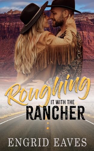 Roughing It with the Rancher: A Marriage of Convenience, Road Trip Romance