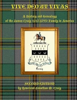 Paperback Vive Deo ut Vivas: A History and Genealogy of the James Craig (1717-1793) Family in America Book