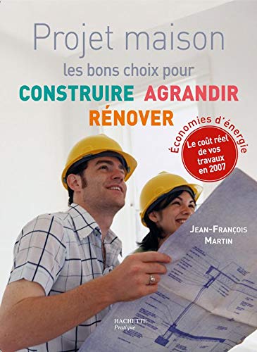 Projet maison : construire, agrandir, rénover