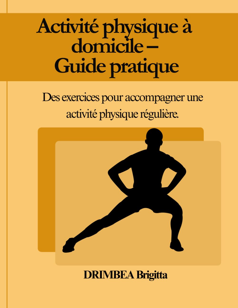 Activité physique à domicile – Guide pratique: Des exercices pour accompagner une activité physique régulière.