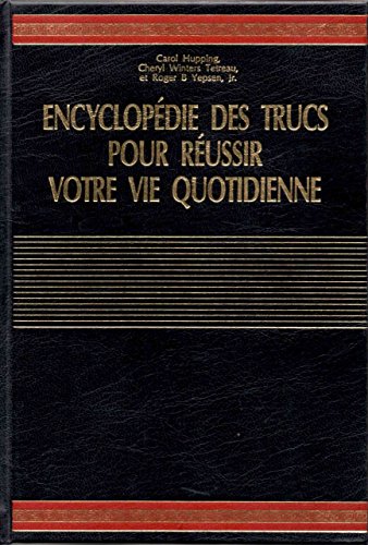 Encyclopédie des trucs pour réussir votre vie quotidienne: Mille et une astuces
