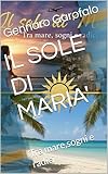  IL SOLE DI MARIA\': Tra mare,sogni e radici