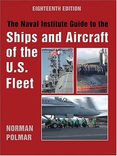 The Naval Institute Guide to the Ships and Aircraft of the U.S. Fleet: Eighteenth Edition