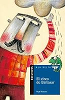 El circo de Baltasar / Baltasar's Circus (Ala delta: Serie Azul / Hang Gliding: Blue Series) 8426352871 Book Cover