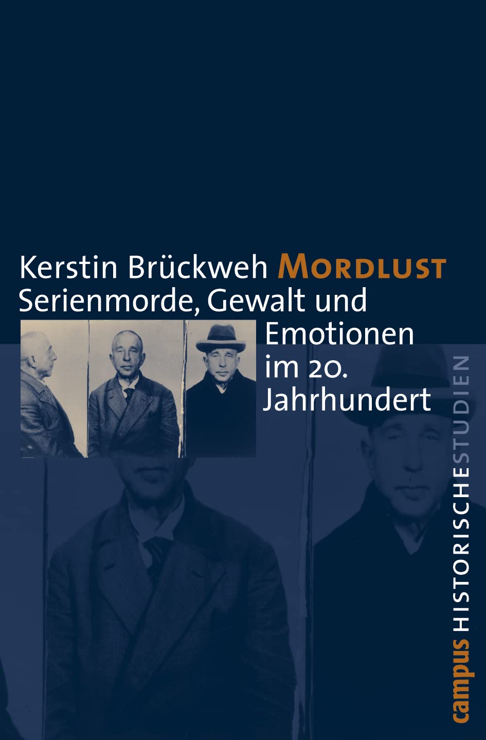 Mordlust: Serienmorde, Gewalt und Emotionen im 20. Jahrhundert (Campus Historische Studien, 43)