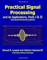 Practical Signal Processing and its Applications, Parts I & II: with solved homework problems 150066006X Book Cover
