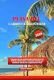 PLAYA DEL CARMEN REISEFÜHRER 2025: Erkunden Sie die mexikanische Riviera Maya für Strände, lokale Kultur, versteckte Schätze und Abenteuer abseits der ausgetretenen Pfade