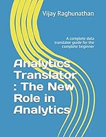 Analytics Translator : The New Role in Analytics: A complete data translator guide for the complete beginner 1088605850 Book Cover