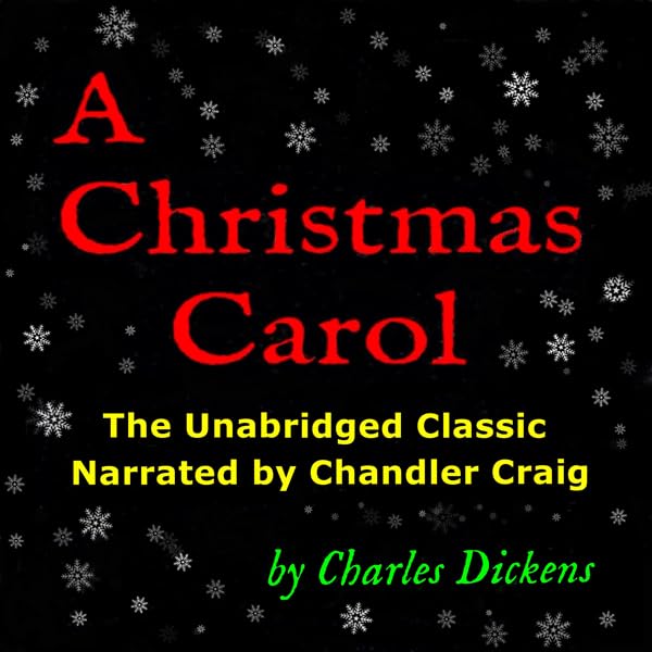 Cover art for A Christmas Carol: The Unabridged Classic Narrated by Chandler Craig