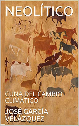 NEOLÍTICO: CUNA DEL CAMBIO CLIMÁTICO