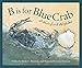 B is for Blue Crab: A Maryland Alphabet (Discover America State by State)