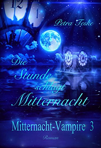 Die Stunde Schlagt Mitternacht Vampirroman Mitternacht Vampire 3 Ebook Teske Petra Amazon De Kindle Shop