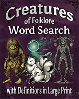Creatures of Folk Lore Word Search Book: Explore the folklore of cultures around the globe through word puzzles with definitions B0DZCVHM1N Book Cover