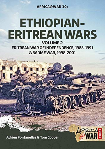 Ethiopian-Eritrean Wars. Volume 2: Eritrean War of Independence, 1988-1991 & Badme War, 1998-2001 (Africa@War Book 30)