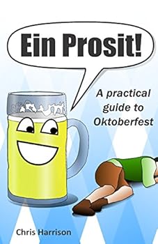 Paperback Ein Prosit!: A Practical Guide to Oktoberfest Book