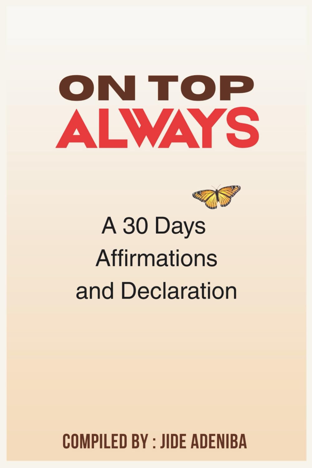 On Top Always: A 30-day Affirmation and Declaration