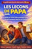  Les Leçons de Papa: Fiches pratiques pour devenir autonome : gérer son argent, faire un budget simple, comprendre sa fiche de paie, trouver un logement et maîtriser les démarches de la vie d\'adulte