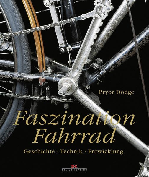 Faszination Fahrrad: Geschichte – Technik – Entwicklung: Geschichte, Technik, Entwicklung. Vorw. v. Hans-Erhard Lessing