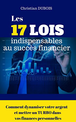 Télécharger Les 17 lois indispensables au succès financier. (Série Finances personnelles - Livre 4): Comment d PDF