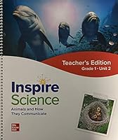Inspire Science, Teacher's Edition, Grade 1 Unit 2, Animals and How They Communicate, c. 2020, 9780076996902, 0076996905 0076996905 Book Cover