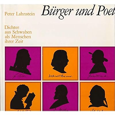 B&uuml;rger und Poet : Dichter aus Schwaben als Menschen ihrer Zeit