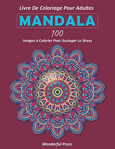 Télécharger MANDALA: LIVRE DE COLORIAGE POUR ADULTES / 100 images à colorier pour soulager le stress Livre PDF Gratuit