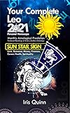  Your Complete Leo 2021 Personal Horoscope: Monthly Astrological Prediction Forecasts of Zodiac Astrology Sun Star Sign- Love, Romance, Money, Finances, ... astrology horoscope) (English Edition)