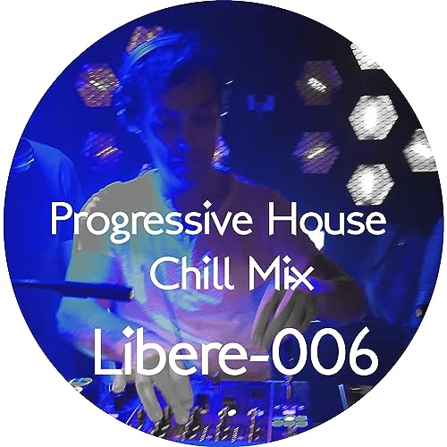Libere-006 Progressive House / Chill Mix