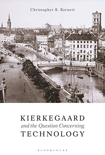 Kierkegaard and the Question Concerning Technology view 2