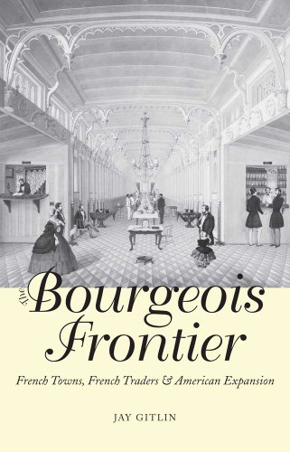 Compare Textbook Prices for The Bourgeois Frontier: French Towns, French Traders, and American Expansion The Lamar Series in Western History  ISBN 9780300168037 by Gitlin, Jay