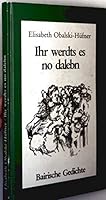 Ihr werdts es no dalebn: Bairische Gedichte 3922645011 Book Cover